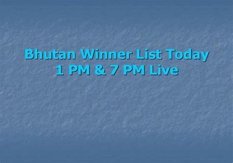 buttan results today|Bhutan Winner.